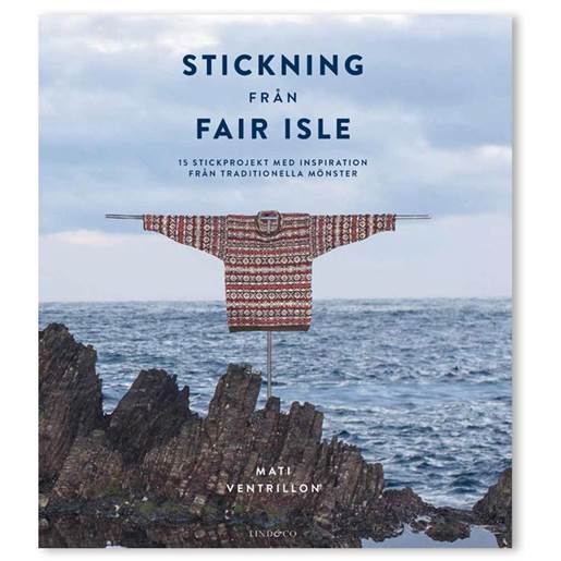 Stickning från Fair Isle: 15 stickprojekt med inspiration från traditionella mönster - Butik Maglia